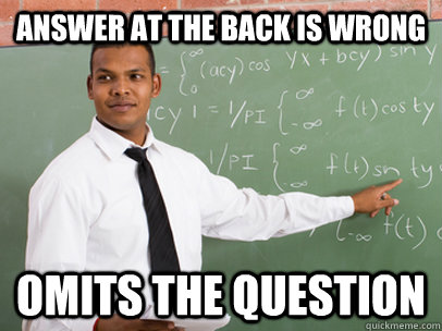 Answer at the back is wrong omits the question  Good Guy Teacher