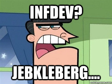 infdev? jebkleberg....   Dinkleberg