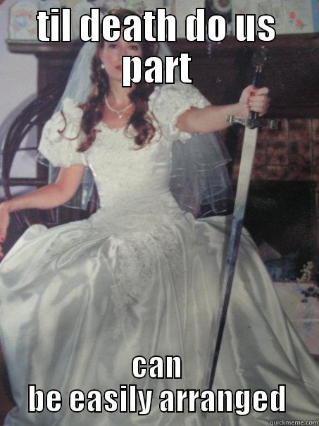 take heed, Colm!!! - TIL DEATH DO US PART CAN BE EASILY ARRANGED Misc