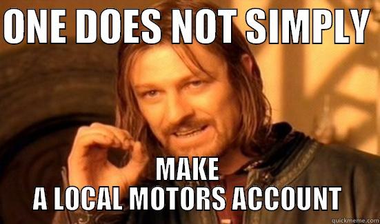 ONE DOES NOT SIMPLY  MAKE A LOCAL MOTORS ACCOUNT Boromir