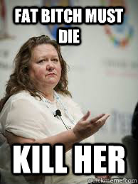 Fat bitch must die Kill her - Fat bitch must die Kill her  Scumbag Gina Rinehart