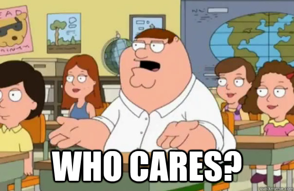   who cares?  Who Cares Peter