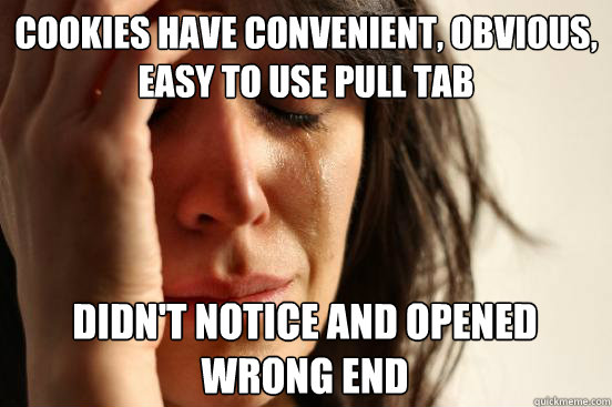 Cookies have convenient, obvious, easy to use pull tab
 Didn't notice and opened wrong end Caption 3 goes here  First World Problems