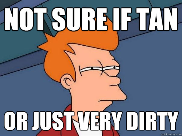 not sure if tan or just very dirty  Futurama Fry