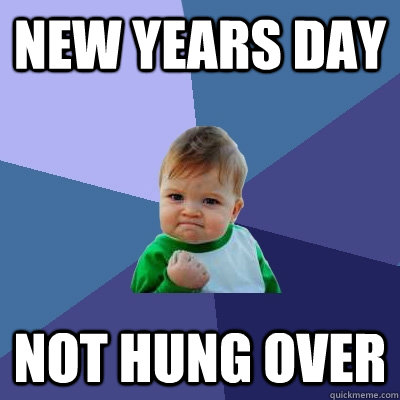 New Years Day Not Hung Over  Success Kid