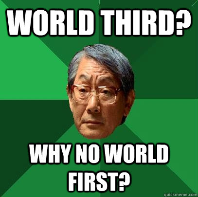 World third? Why no world first? - World third? Why no world first?  High Expectations Asian Father