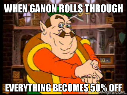 when ganon rolls through everything becomes 50% off  sick fuck morshu
