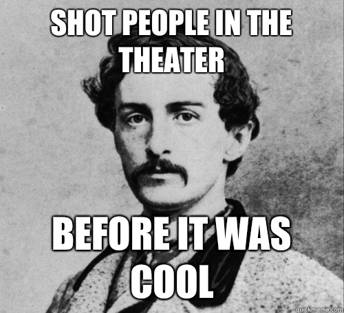 Shot people in the theater before it was cool  