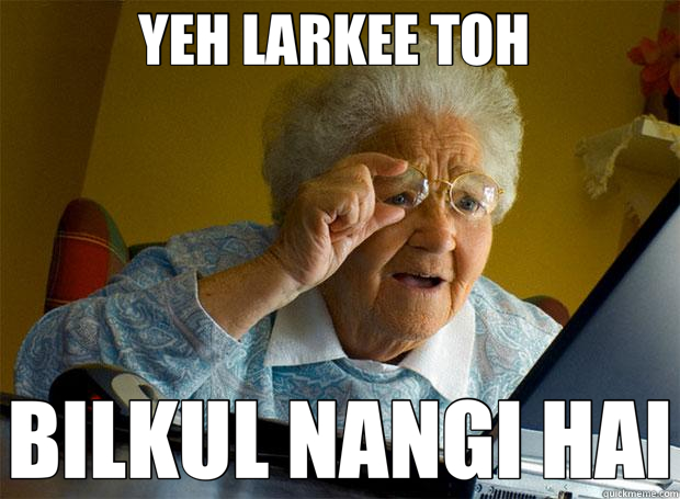 YEH LARKEE TOH  BILKUL NANGI HAI - YEH LARKEE TOH  BILKUL NANGI HAI  Grandma finds the Internet