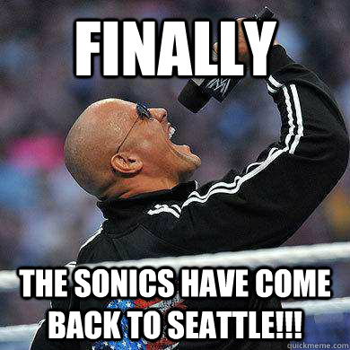 Finally The Sonics have come back to seattle!!!  