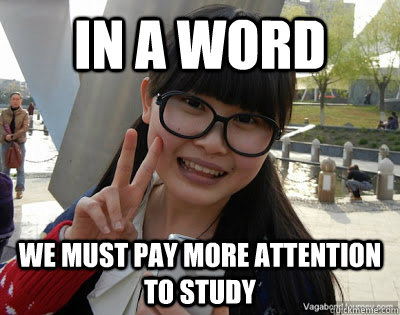 In a word We must pay more attention to study  Chinese girl Rainy