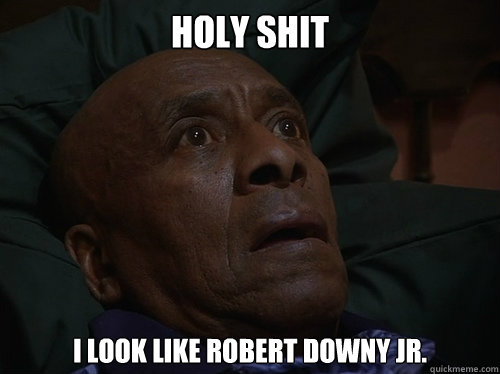 Holy Shit I look like Robert Downy Jr.  Bedtime Realizations