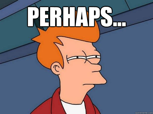 perhaps...   Futurama Fry