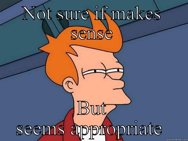 NOT SURE IF MAKES SENSE BUT SEEMS APPROPRIATE  Futurama Fry