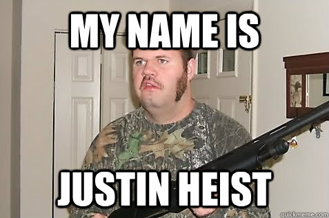 My Name Is Justin Heist  
