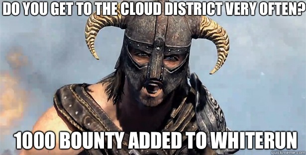 Do you get to the cloud district very often? 1000 bounty added to whiterun  skyrim