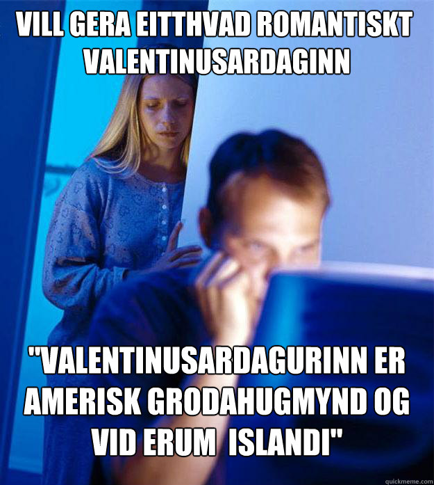 Vill gera eitthvad romantiskt á Valentinusardaginn 