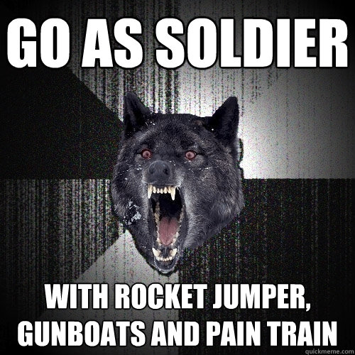 Go as soldier With Rocket Jumper, Gunboats and Pain Train  Insanity Wolf