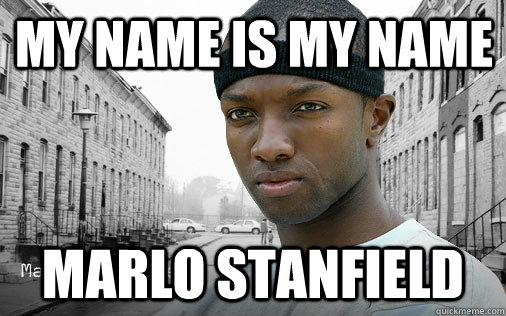 My name is my name marlo stanfield - My name is my name marlo stanfield  marlo