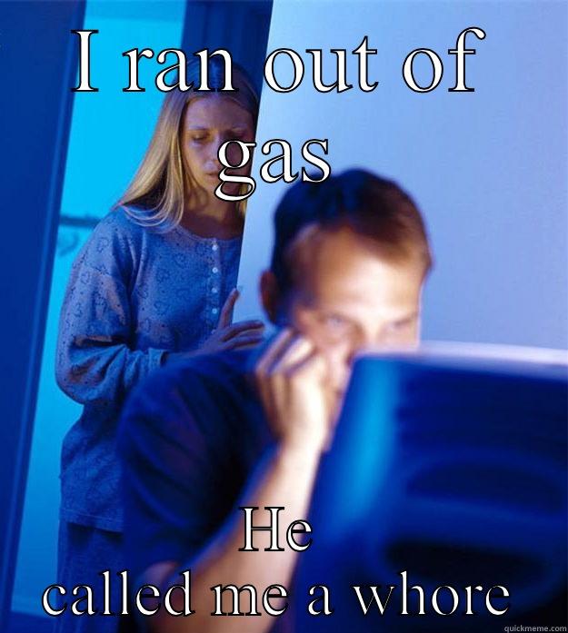 I RAN OUT OF GAS HE CALLED ME A WHORE Redditors Wife