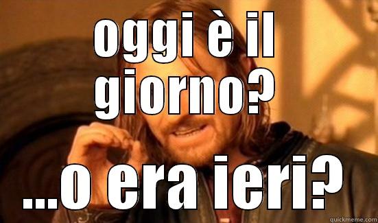 OGGI È IL GIORNO? ...O ERA IERI? Boromir