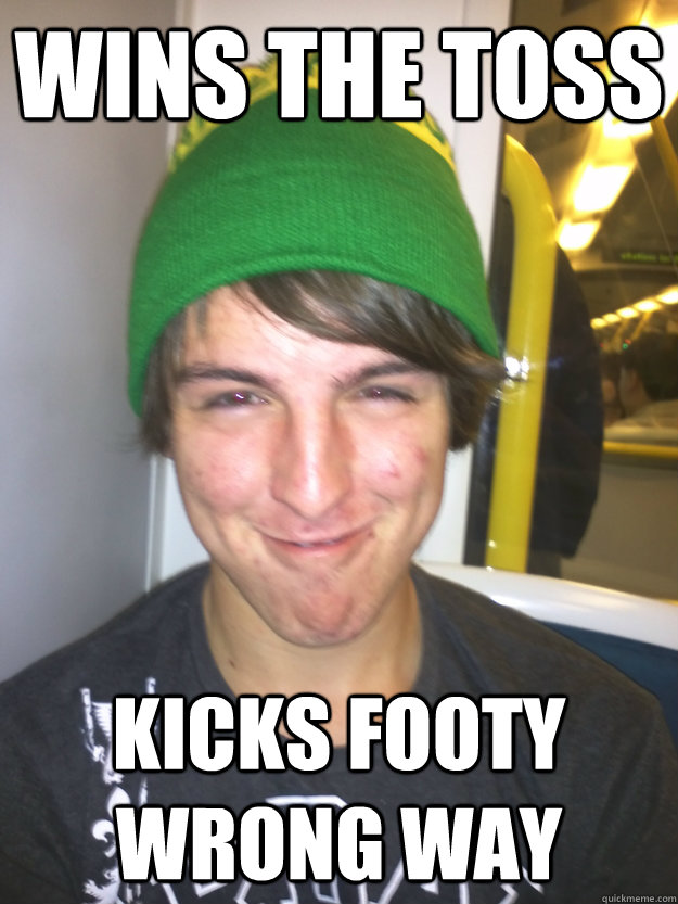 wins the toss kicks footy wrong way  Greedy Pete
