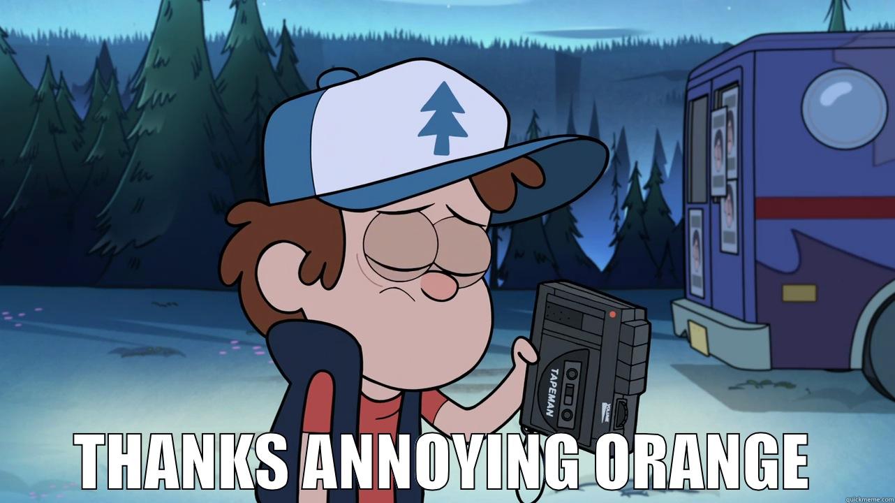 Dipper Sad Thanks Annoying Orange -  THANKS ANNOYING ORANGE Misc