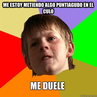 me estoy metiendo algo puntiagudo en el culo me duele  Angry School Boy