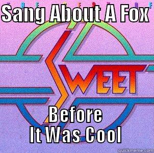 SANG ABOUT A FOX  BEFORE IT WAS COOL Misc