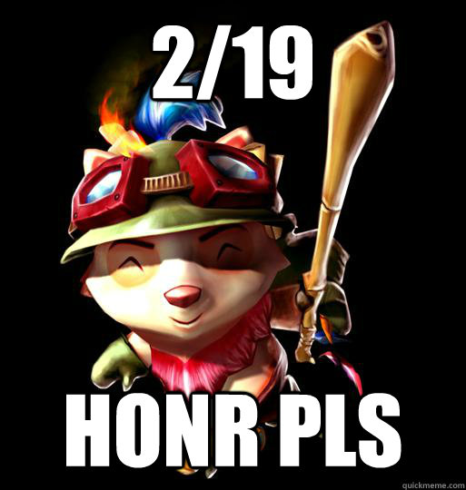 2/19 honr pls  LoL Teemo