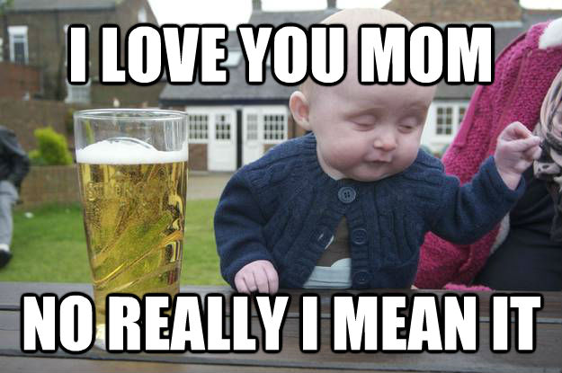 I LOVE YOU MOM NO REALLY I MEAN IT - I LOVE YOU MOM NO REALLY I MEAN IT  Misc