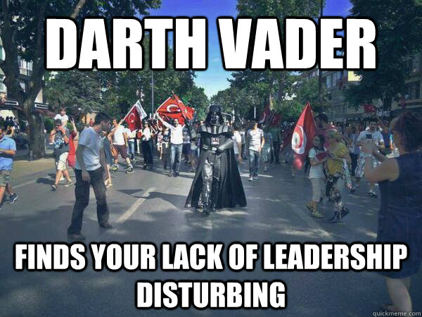 Darth Vader finds your lack of leadership disturbing - Darth Vader finds your lack of leadership disturbing  Misc