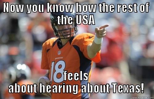 NOW YOU KNOW HOW THE REST OF THE USA FEELS ABOUT HEARING ABOUT TEXAS! Misc