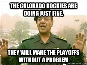 The Colorado Rockies are doing just fine, they will make the playoffs without a problem - The Colorado Rockies are doing just fine, they will make the playoffs without a problem  Baghdad Bob