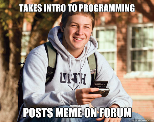 takes intro to programming posts meme on forum  College Freshman