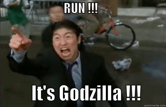                              RUN !!!                                          IT'S GODZILLA !!!       Misc