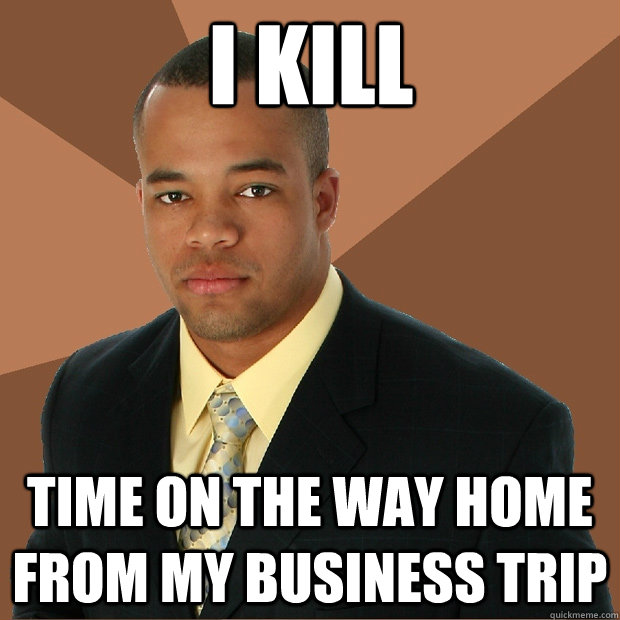 i kill time on the way home from my business trip  Successful Black Man