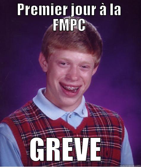 PREMIER JOUR À LA FMPC GREVE  Bad Luck Brian