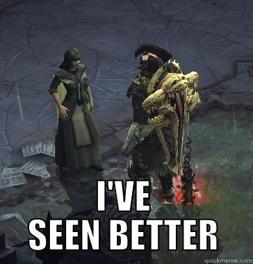  I'VE SEEN BETTER Misc