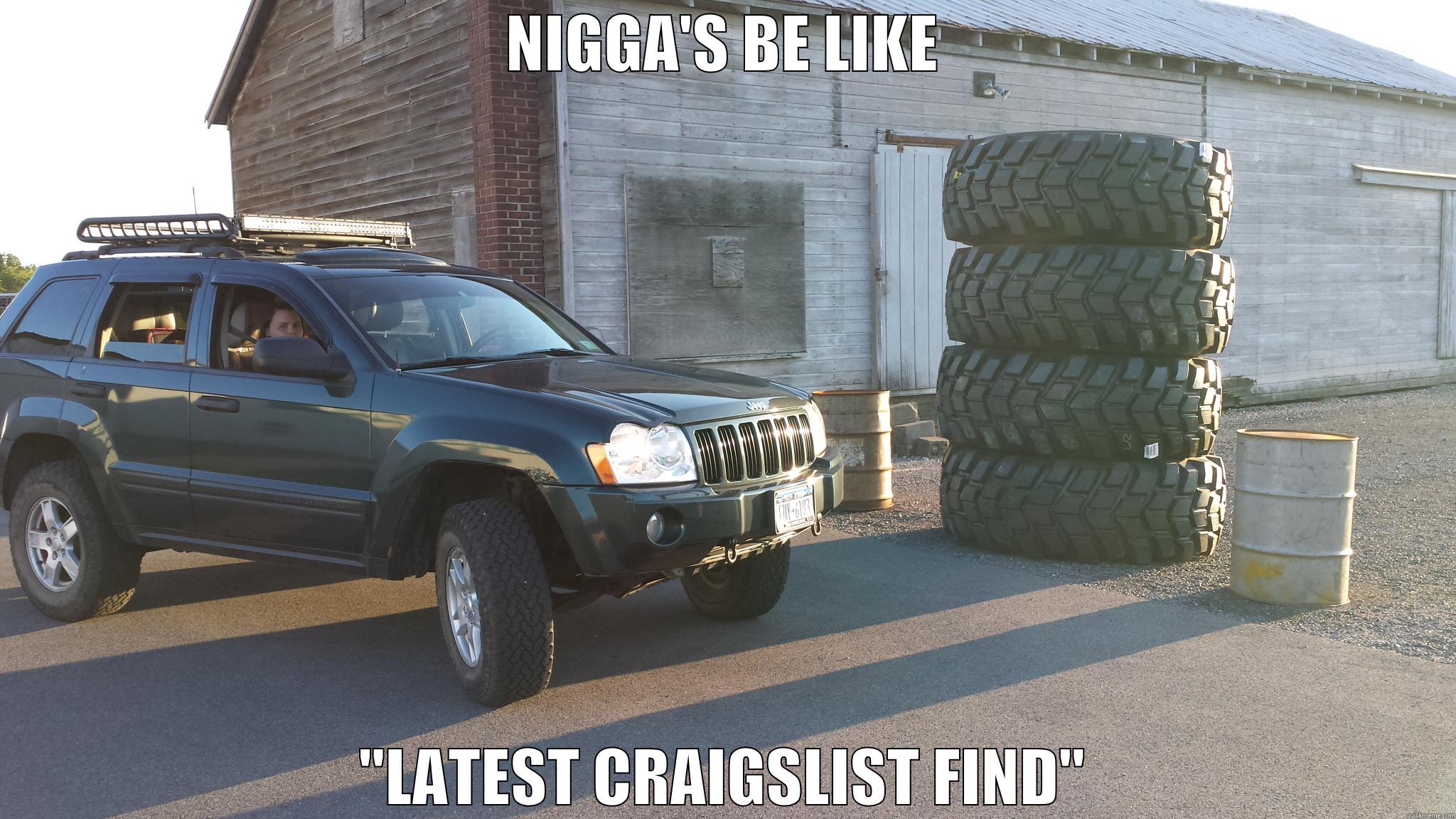 Jeep tires - NIGGA'S BE LIKE 