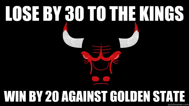 Lose by 30 to the Kings Win by 20 against Golden State - Lose by 30 to the Kings Win by 20 against Golden State  Bulls Logic