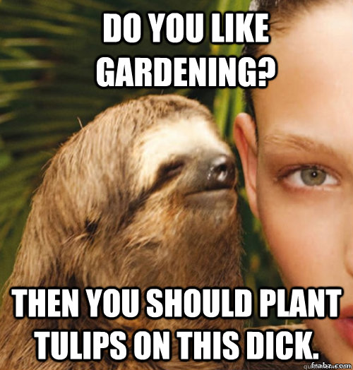 Do you like gardening? Then you should plant tulips on this dick.  rape sloth