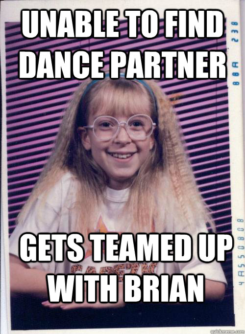 Unable to find dance partner Gets teamed up with Brian  
