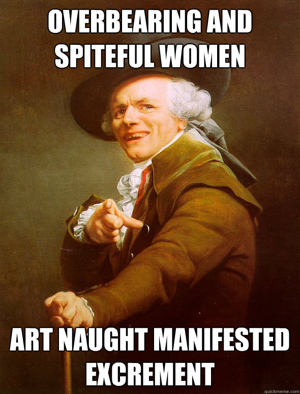 overbearing and spiteful women art naught manifested excrement  Joseph Ducreux
