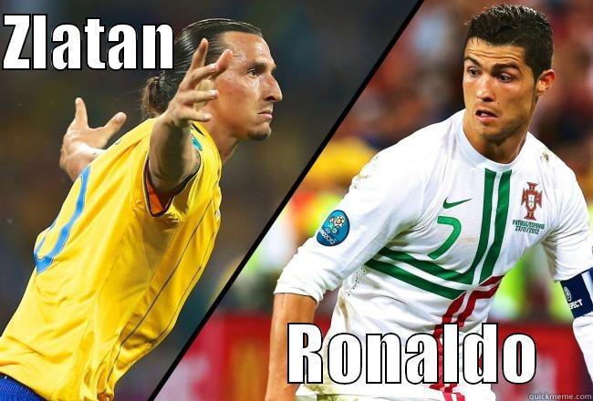 cr7 vs zlatan - ZLATAN                                                           RONALDO    Misc