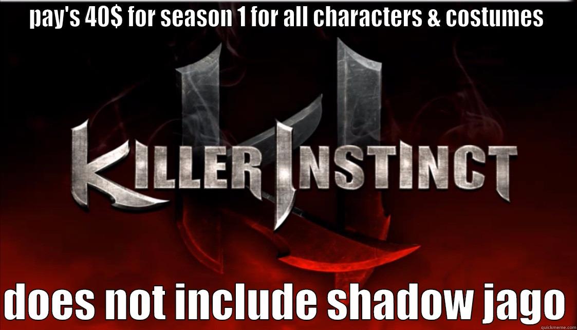PAY'S 40$ FOR SEASON 1 FOR ALL CHARACTERS & COSTUMES  DOES NOT INCLUDE SHADOW JAGO Misc