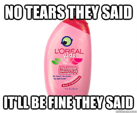 No tears they said it'll be fine they said  loreal kids