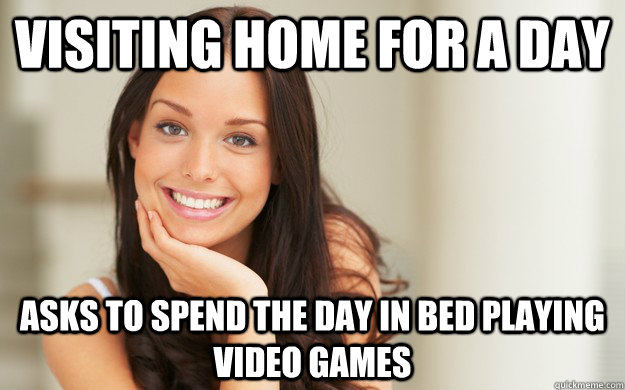 Visiting home for a day Asks to spend the day in bed playing video games - Visiting home for a day Asks to spend the day in bed playing video games  Good Girl Gina