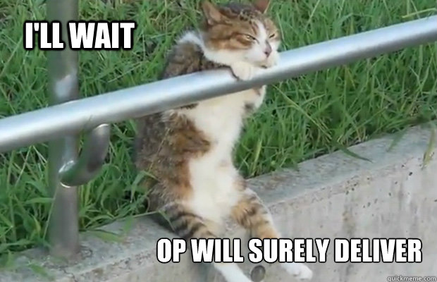 I'll Wait OP will surely deliver  OP Will Deliver
