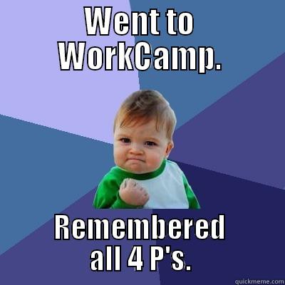 WENT TO WORKCAMP. REMEMBERED ALL 4 P'S. Success Kid